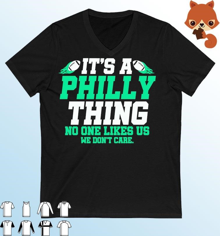 It’s A Philly Thing No One Likes Us We Don’t Care Shirt