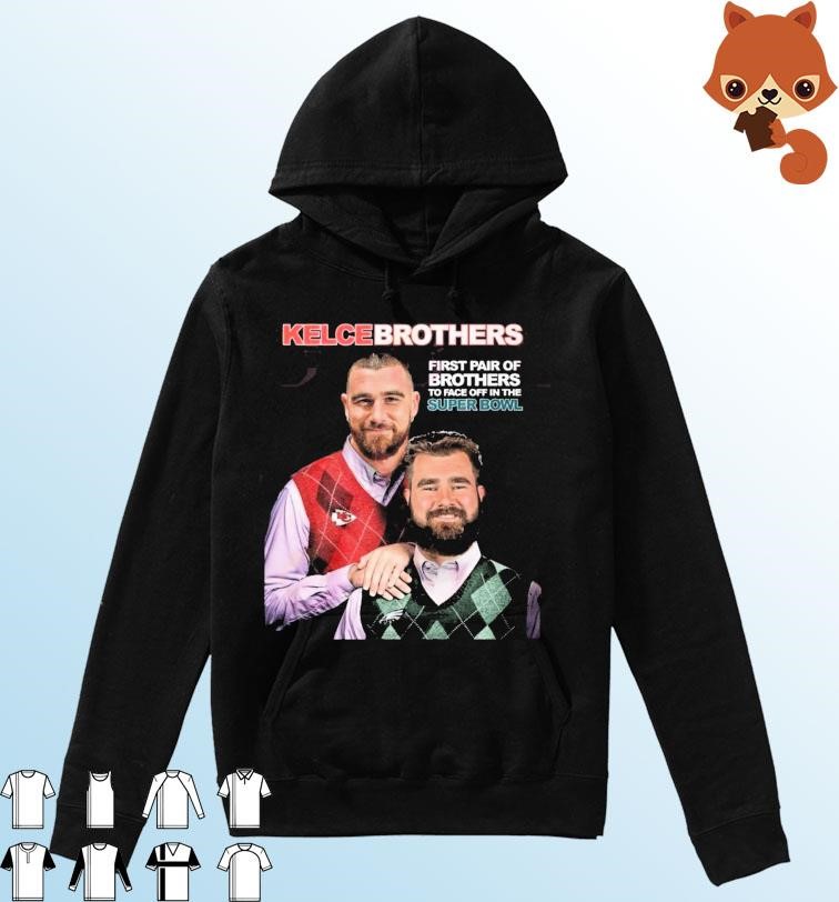 Jason and Travis Kelce Kelce Brothers First Pair Of Brothers To Face Off In The Super Bowl Shirt Hoodie.jpg