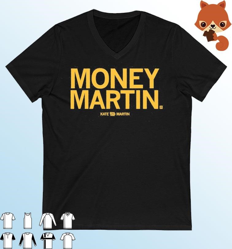 Kate Martin Money Martin Shirt