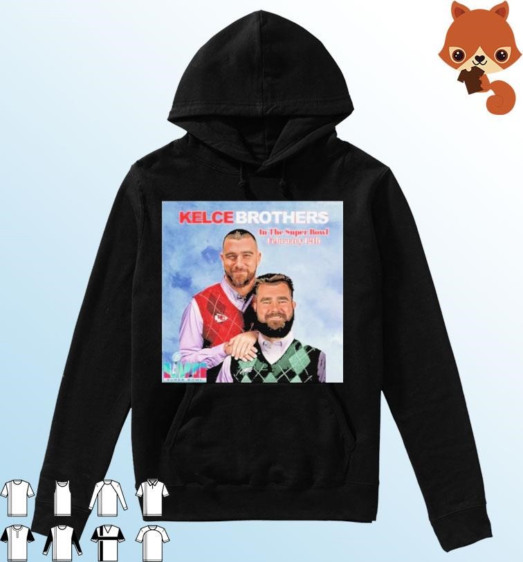 Kelce Brothers In The Super Bowl LVII February 12th Shirt Hoodie.jpg