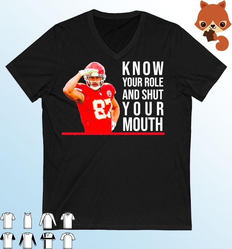 Know Your Role And Shut Your Mouth T-Shirt Travis Kelce Super Bowl