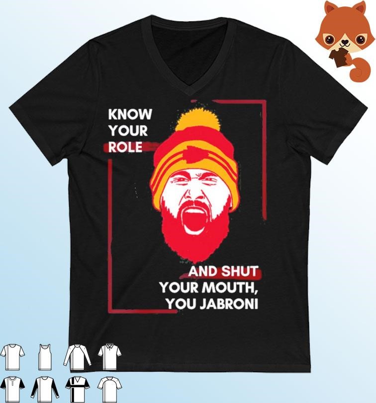 Know Your Role And Shut Your Mouth Travis Kelce Jabroni Shirt