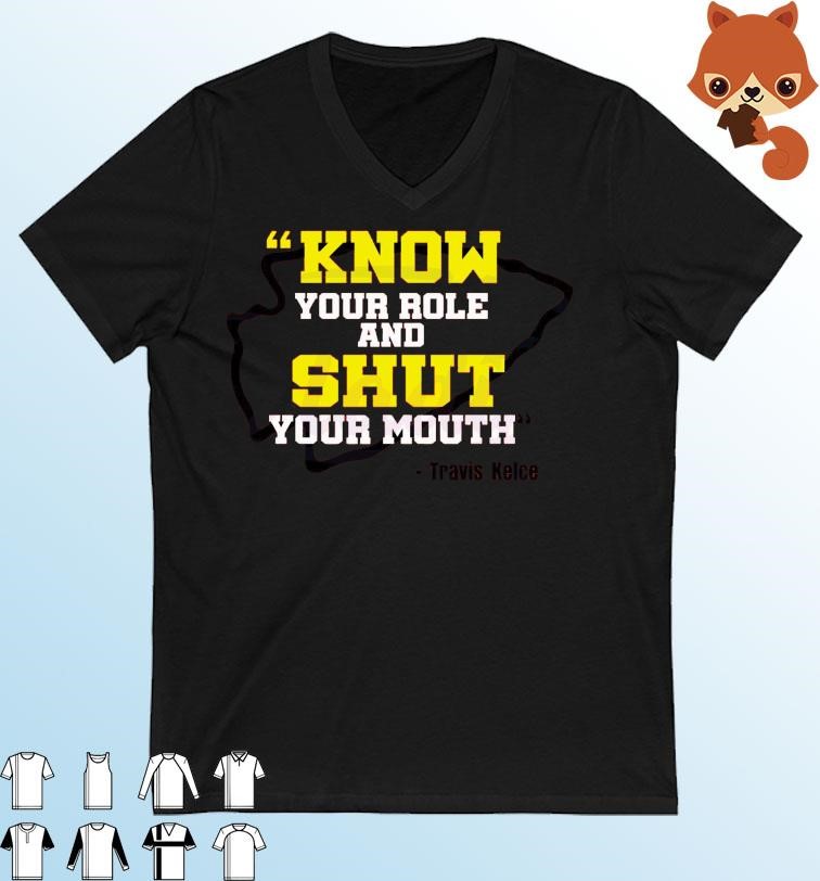 Know Your Role And Shut Your Mouth Travis Kelce Shirt