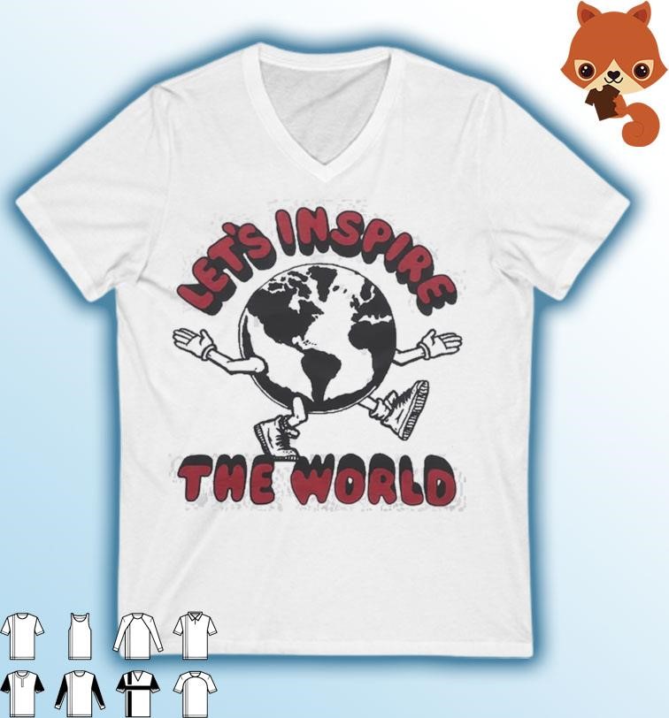 Let's Inspire The World shirt