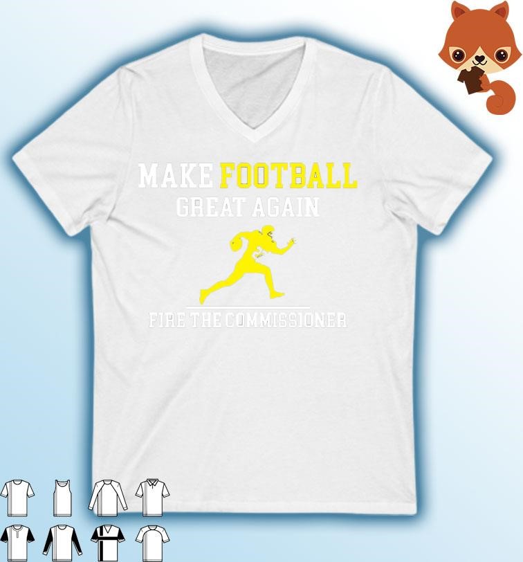 Make Football Great Again Fire The Commissioner Shirt