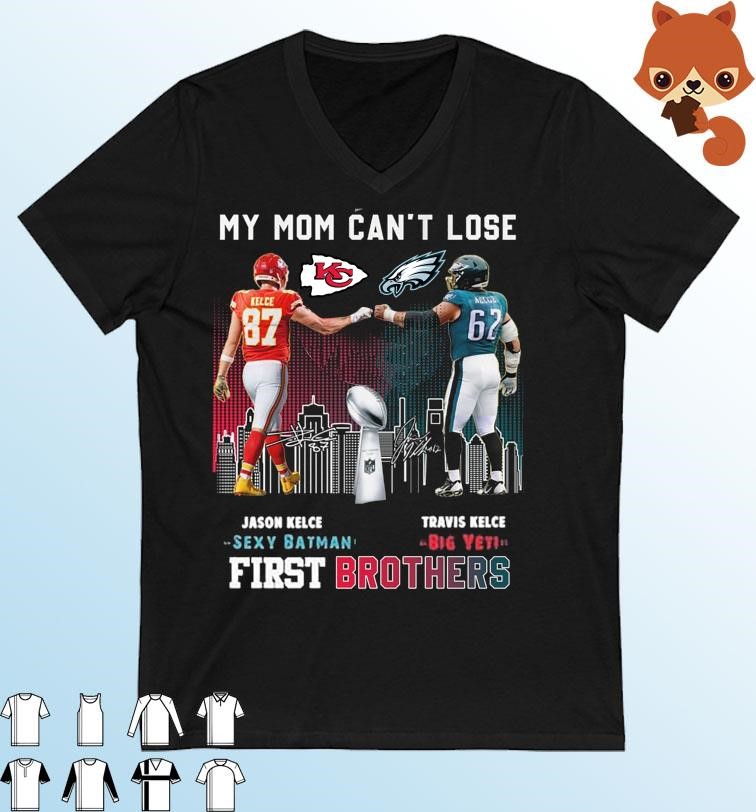 My Mom Can't Lose Jason Kelce vs Travis Kelce First Brothers signatures shirt