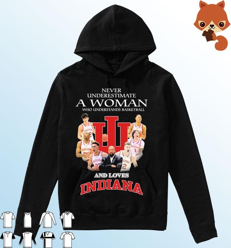 Never Underestimate A Woman Who Understands Basketball And Loves Indiana Basketball Shirt Hoodie.jpg
