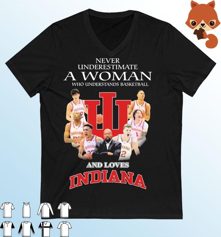 Never Underestimate A Woman Who Understands Basketball And Loves Indiana Basketball Shirt