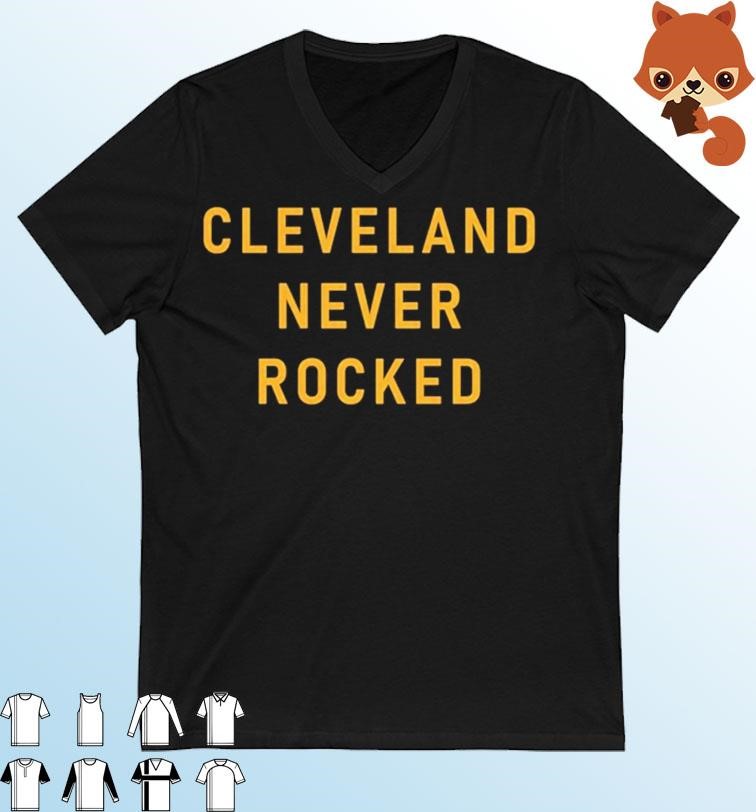 Official Cleveland Never Rocked Shirt