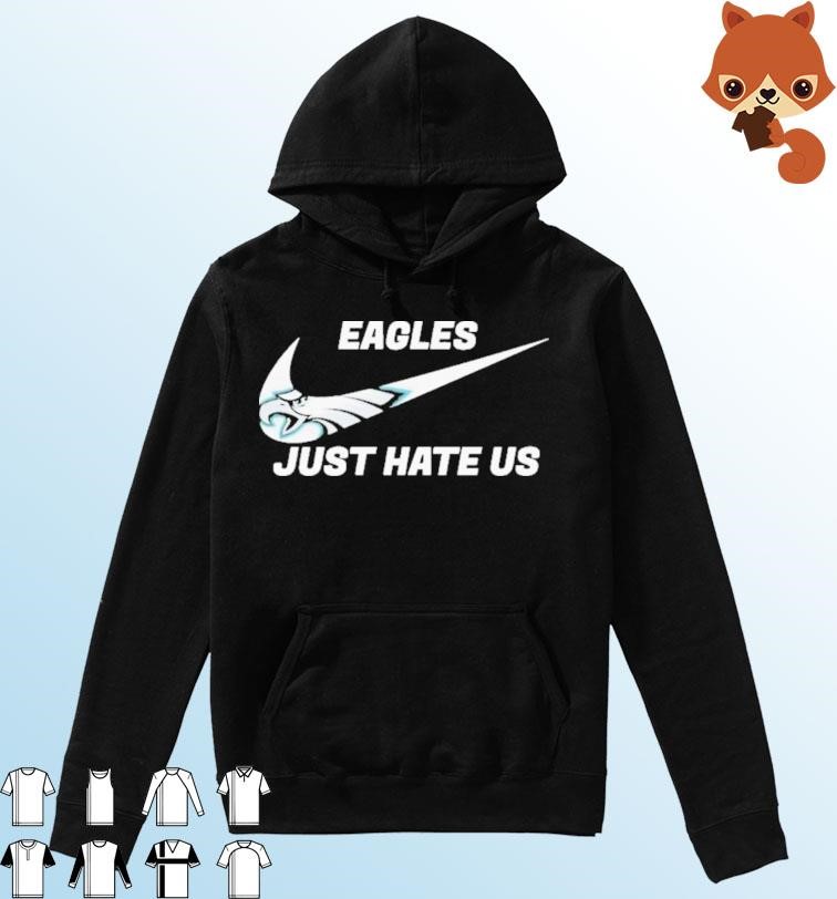 Official NFL Nike Philadelphia Eagles Just Hate Us Shirt Hoodie.jpg