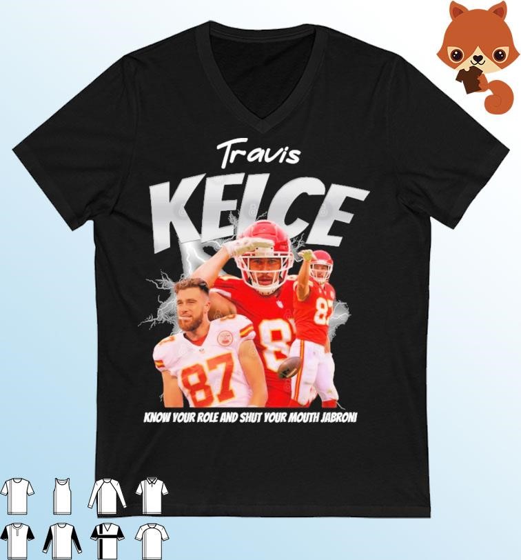 Official Travis Kelce Know Your Role And Shut Your Mouth Jabroni Shirt