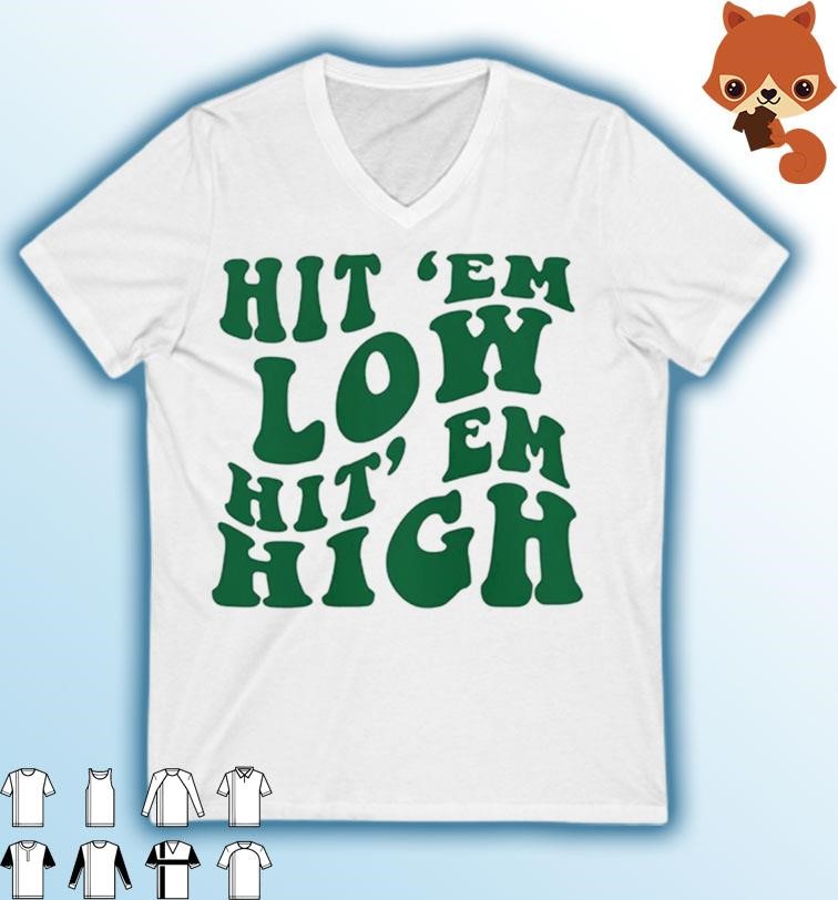 Philadelphia Eagles Hit 'em Low Hit 'em High Shirt