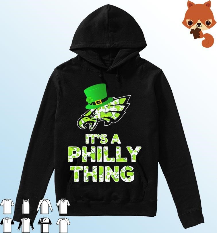 Philadelphia Eagles It's A Philly Thing St Patrick's Day Shirt Hoodie.jpg