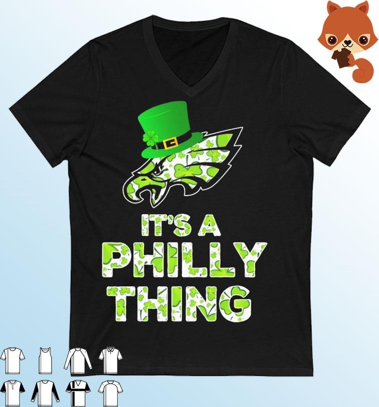 Philadelphia Eagles It's A Philly Thing St Patrick's Day Shirt