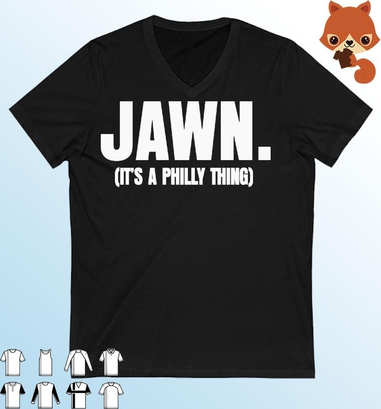 Philadelphia Eagles Jawn It’s A Philly Thing Shirt