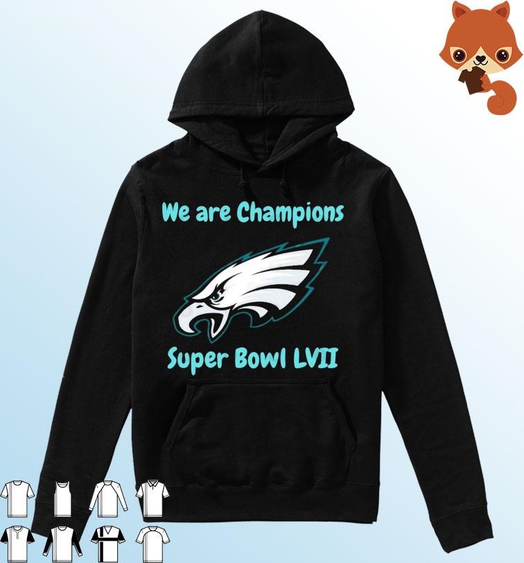 Philadelphia Eagles We Are Champions Super Bowl LVII Shirt Hoodie.jpg