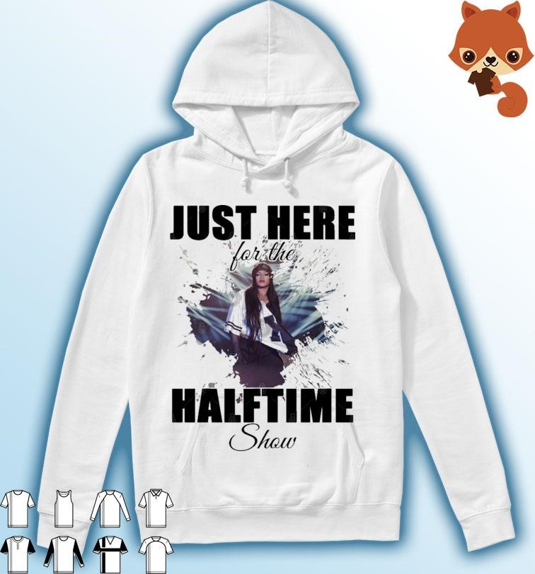 Rihanna Super Bowl LVII - Just Here For The Halftime Show shirt Hoodie.jpg