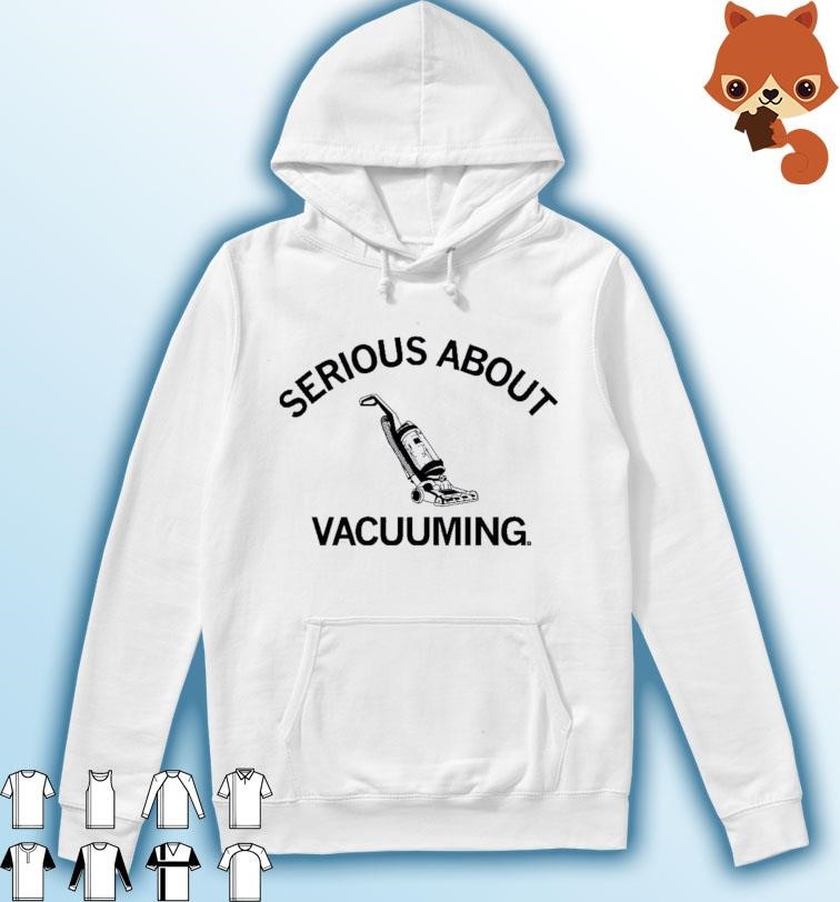 Serious About Vacuuming Shirt Hoodie.jpg
