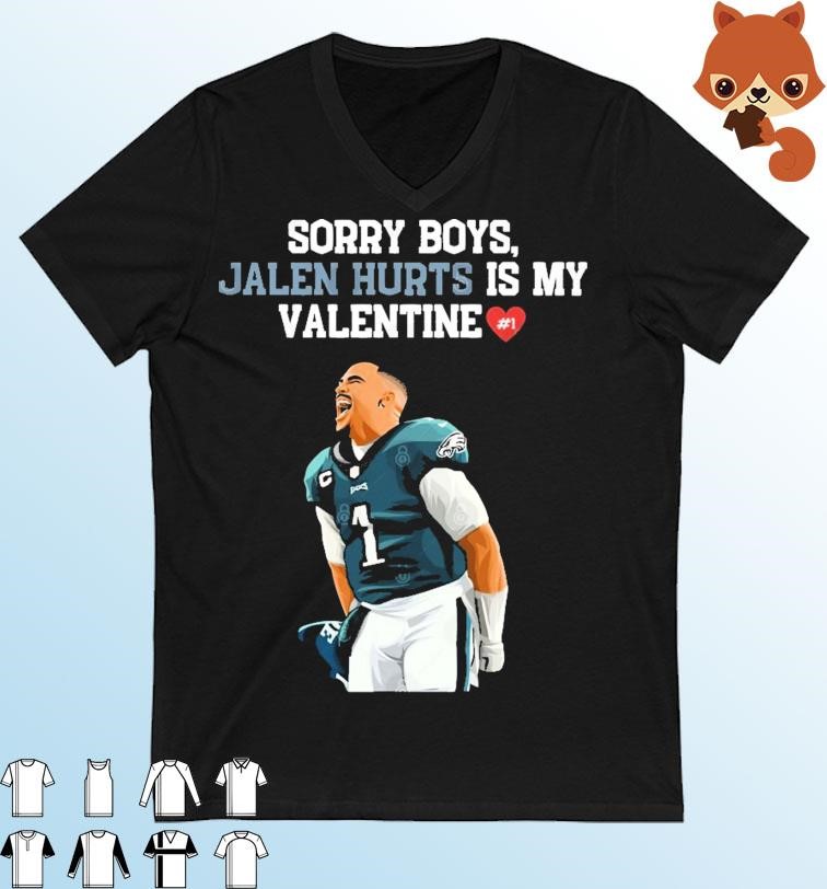 Sorry Boys Jalen Hurts Is My Valentine Shirt