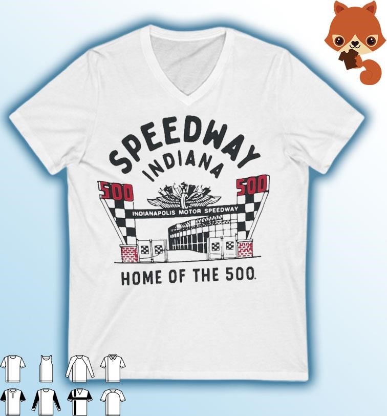 Speedway Indiana Home Of The 500 Shirt