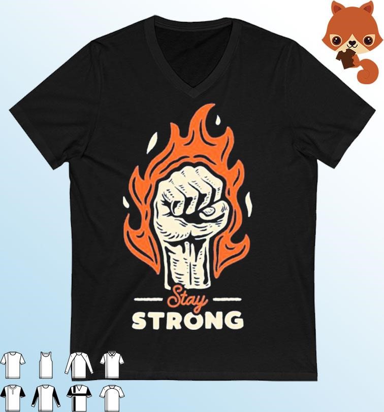 Stay Strong Fire Punch Shirt