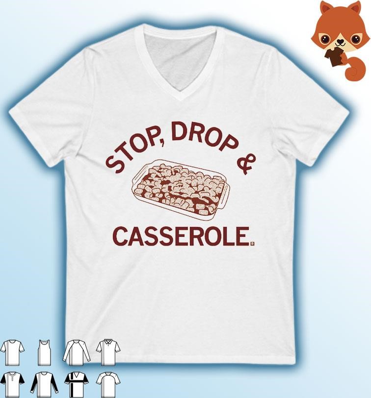 Stop, Drop And Casserole Shirt