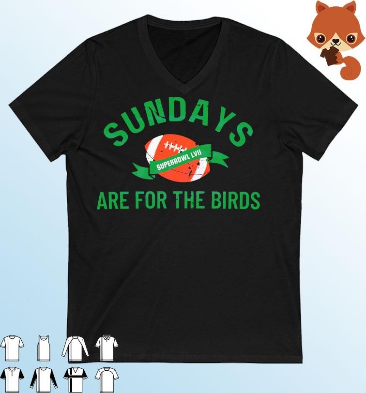 Sundays Are For The Birds Football Superbowl Lvii 2023 Football Shirt