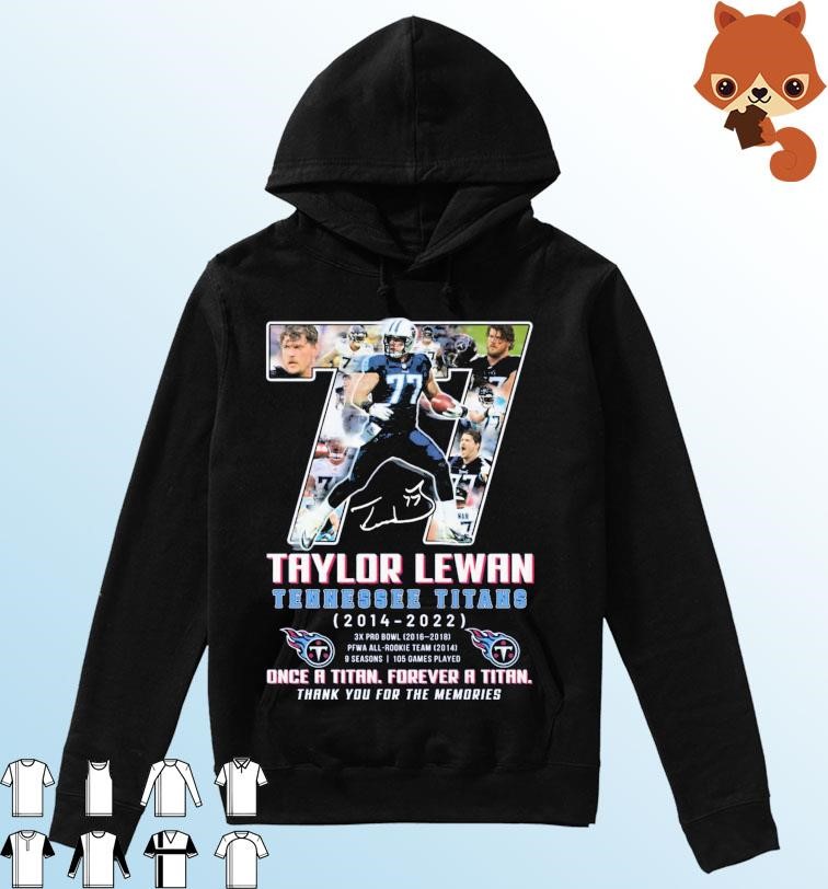 Taylor Lewan Tennessee Titans 2014-2022 Once A Titan, Forever A Titan Thank You For The Memories Signatures Shirt Hoodie.jpg
