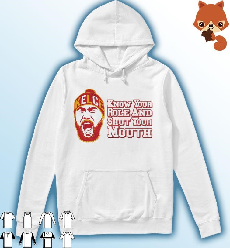 The Kelce 87 Know Your Role And Shut Your Mouth Hoodie.jpg