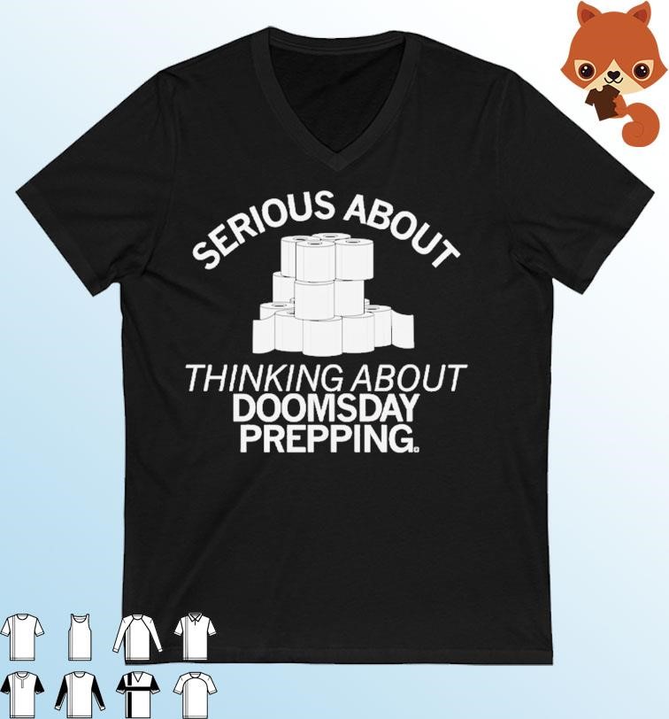 Toilet Papers Serious About Doomsday Prepping Shirt