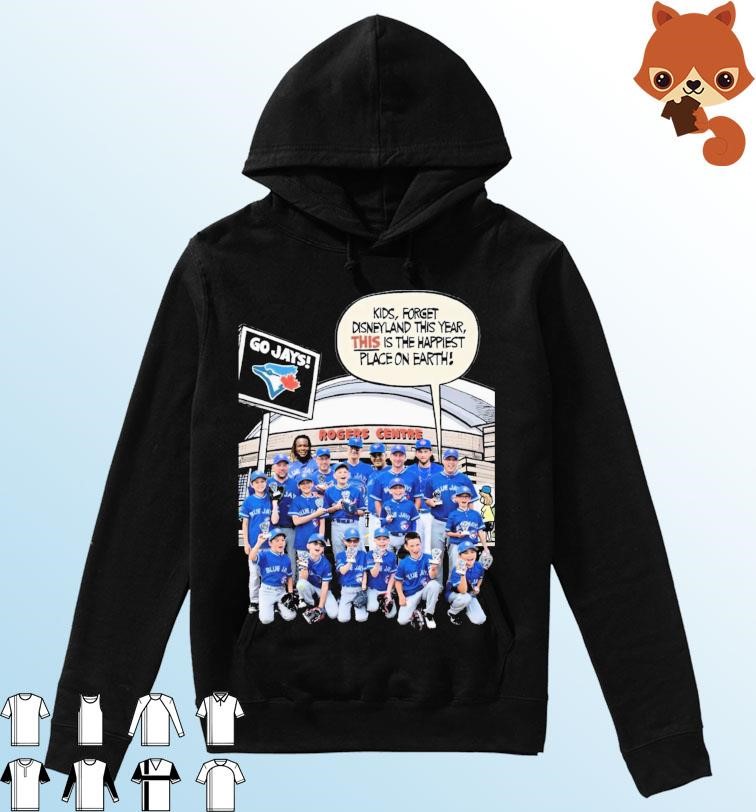 Toronto Blue Jays Kids, Forget Disneyland This Year, This Is The Happiest Place On Earth Shirt Hoodie.jpg