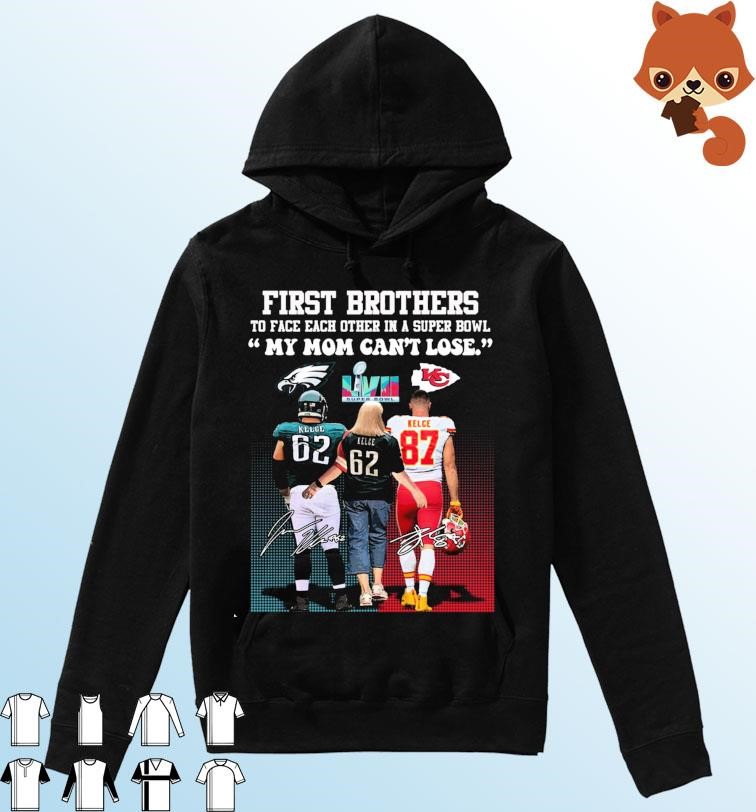 Travis Kelce Jason Kelce And Donna Kelce First Brothers To Face Each Other In A Super Bowl My Mom Can’t Lose Signatures Shirt Hoodie.jpg