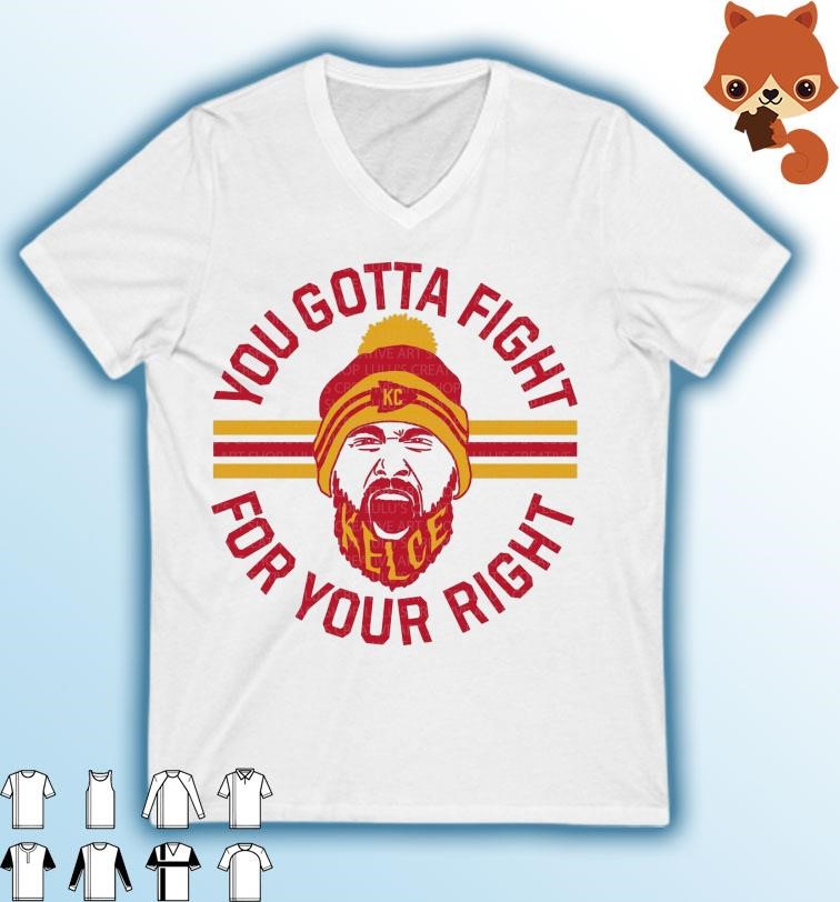 Travis Kelce Quote You Gotta Fight For Your Fight Shirt