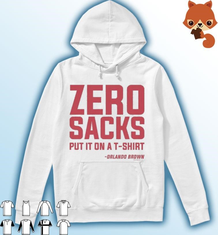 Zero Sacks Put It On A Fucking Shirt Orlando Brown Hoodie.jpg