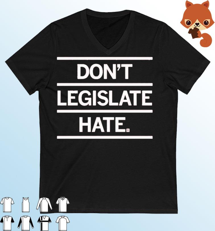Don't Legislature Hate Shirt