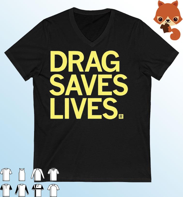 Drag Saves Lives Shirt