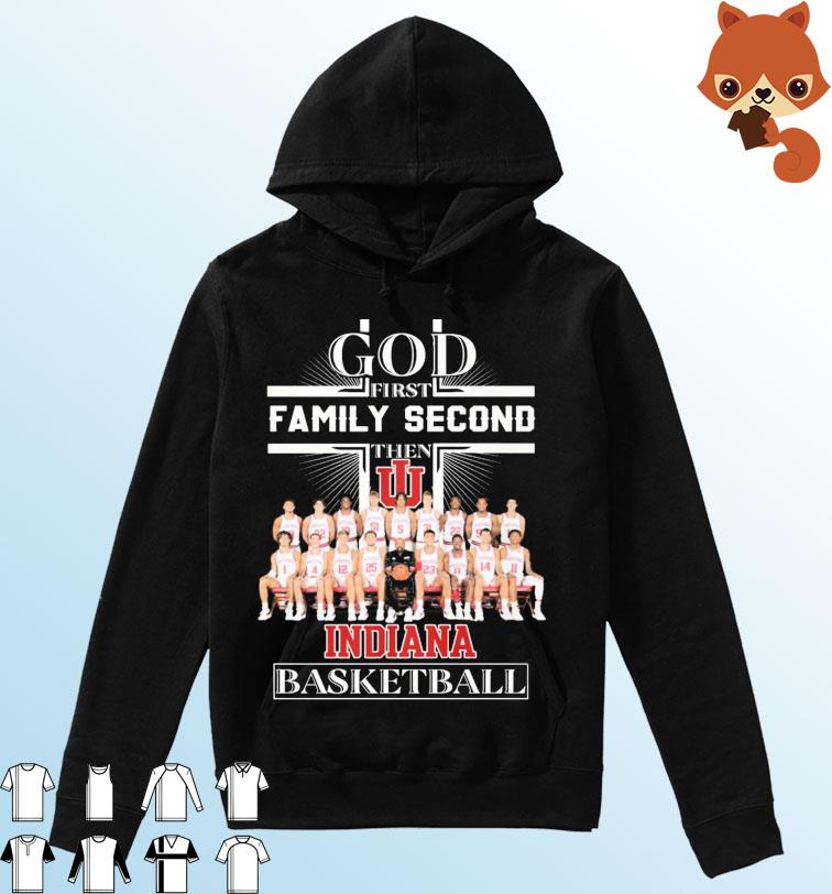God Family Second First Then Indiana Men's Basketball All Team Shirt Hoodie