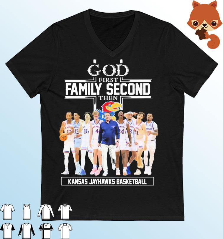 God Family Second First Then Kansas Jayhawks Men's Basketball Team Shirt