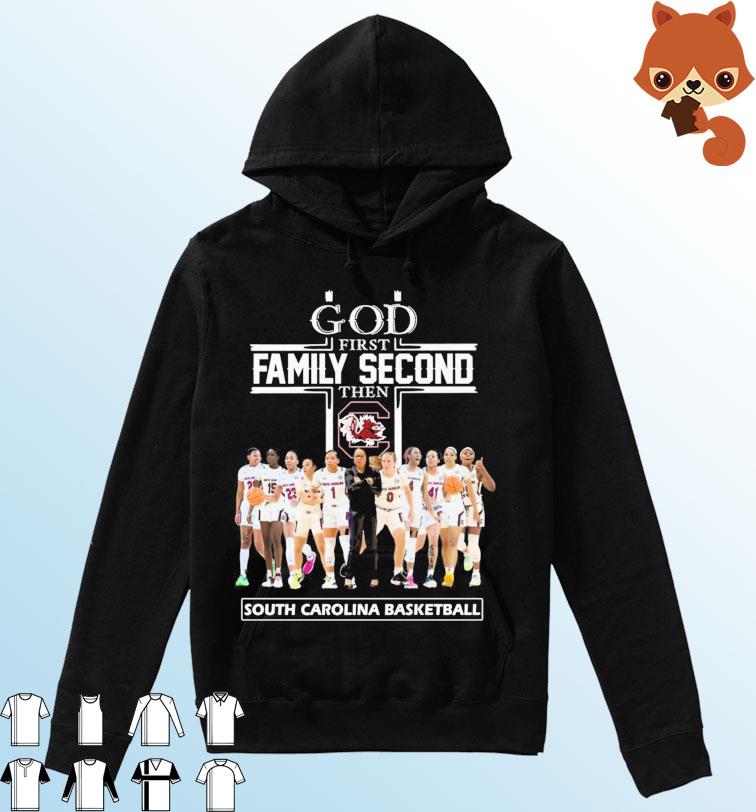 God Family Second First Then South Carolina Women's Basketball Team Shirt Hoodie