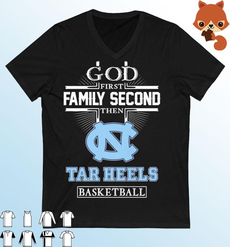 God Family Second First Then Tar Heels Basketball 2023 Shirt