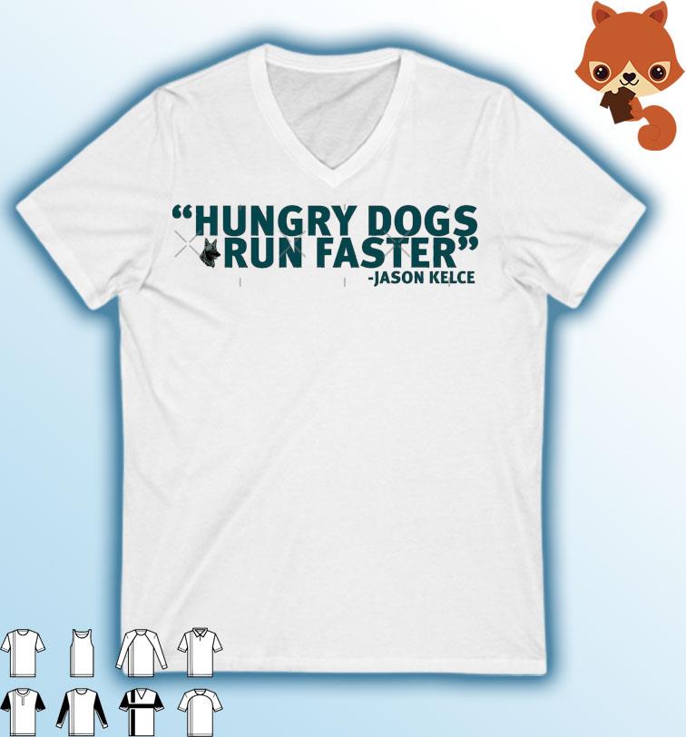 Jason Kelce Hungry Dogs Run Faster Shirt