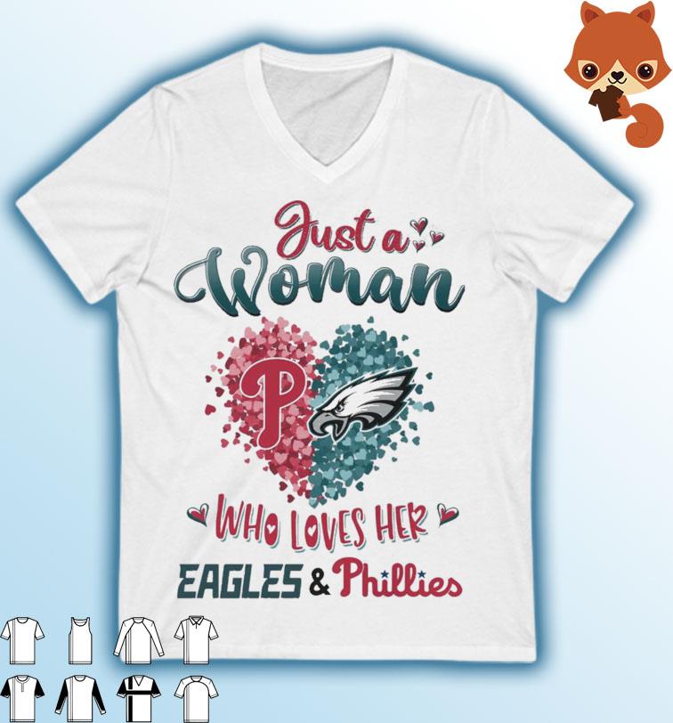 Just A Woman Who Loves Her Philadelphia Eagles And Philadelphia Phillies Shirt