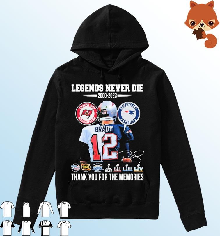 Legends Never Die Tom Brady 2000-2023 Thank You For The Memories Signature Shirt Hoodie