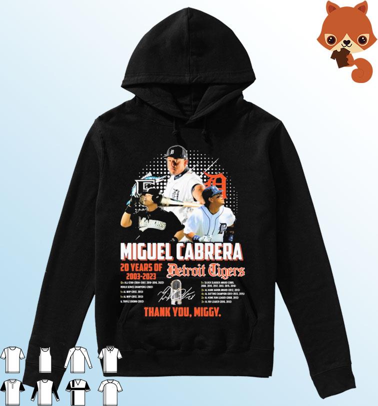 Miguel Cabrera 20 Years Of Detroit Tigers 2003-2023 Thank You, Miggy Signature Shirt Hoodie