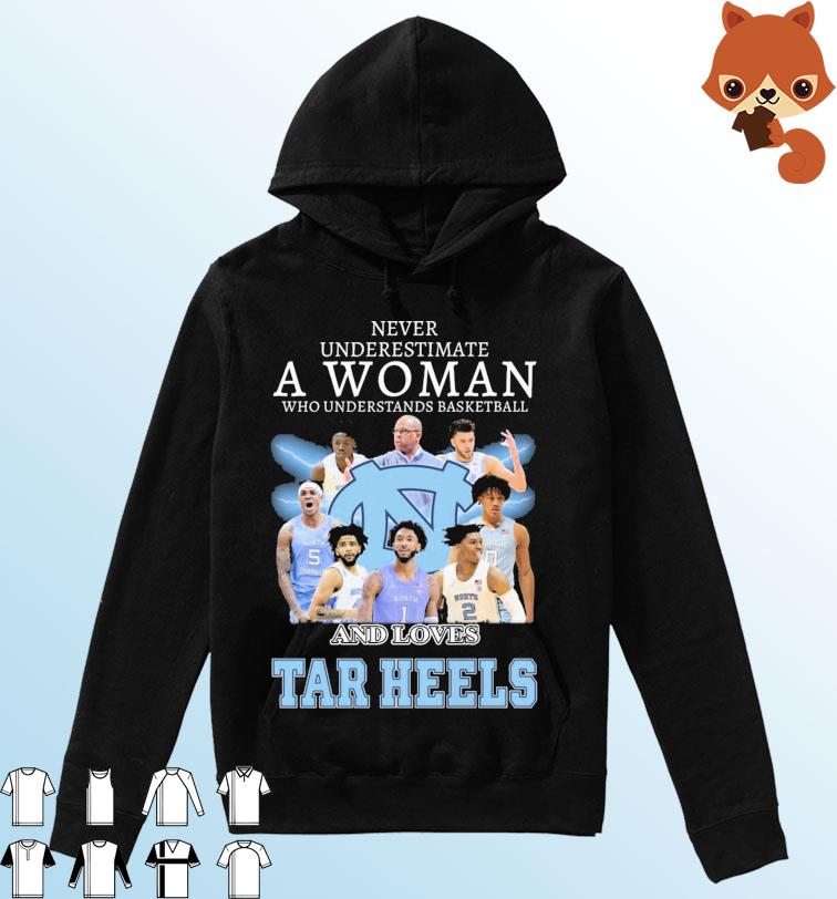 Never Underestimate A Woman Who Understands Basketball And Loves North Carolina Men's Basketball Shirt Hoodie