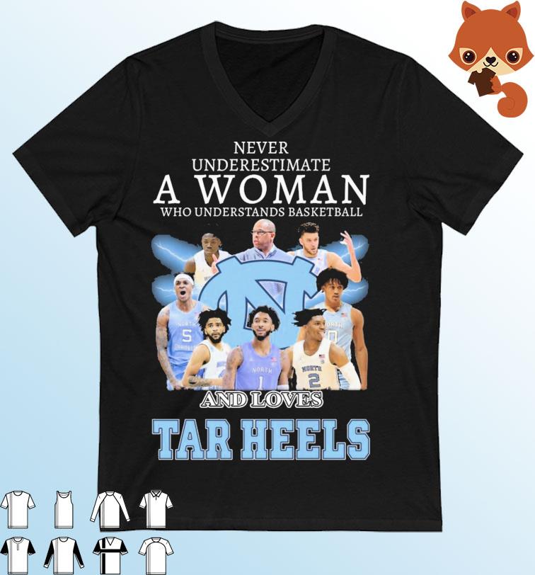 Never Underestimate A Woman Who Understands Basketball And Loves North Carolina Men's Basketball Shirt