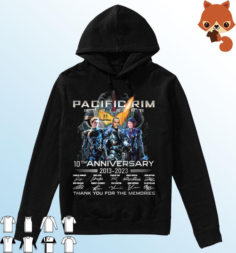 Pacific Rim Uprising 10th Anniversary 2013-2023 Thank You For The Memories Signatures Shirt Hoodie