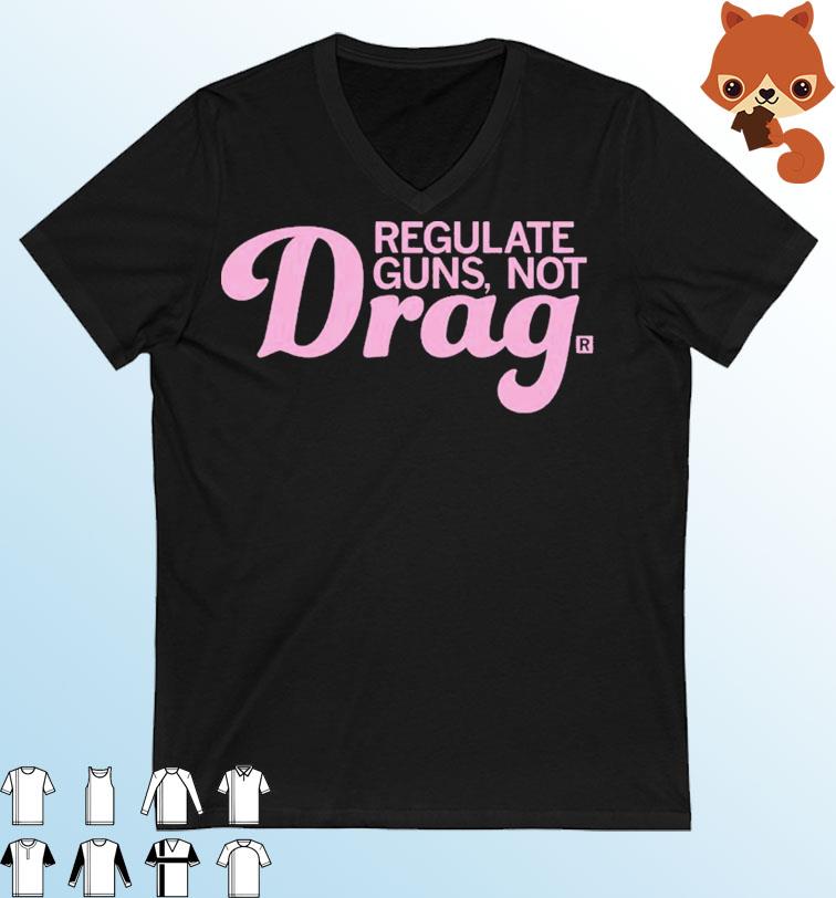 Regulate Guns Not Drag Shirt