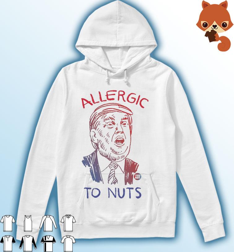 Trump Allergic To Nuts Shirt Hoodie