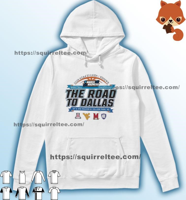 2023 NCAA Division I Women's Basketball The Road To Dallas March Madness 1st & 2nd Rounds College Park, MD Shirt Hoodie.jpg